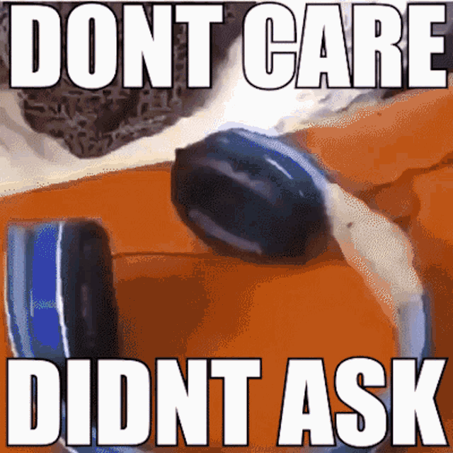 Dont Ask Dont Care Didnt Ask GIF - Dont Ask Dont Care Dont Care Didnt Ask GIFs