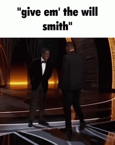 Give Em The Will Smith Slap GIF - Give Em The Will Smith Will Smith Slap GIFs
