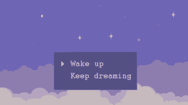 a screen that says wake up and keep dreaming on it
