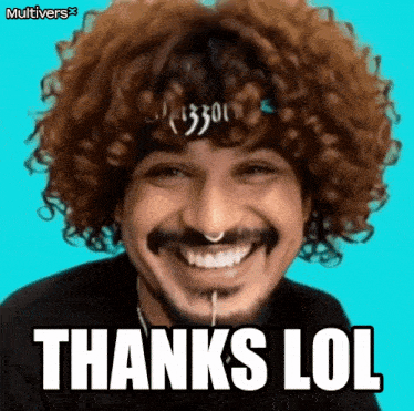 a man with curly hair and a beard is smiling with the words thanks lol below him