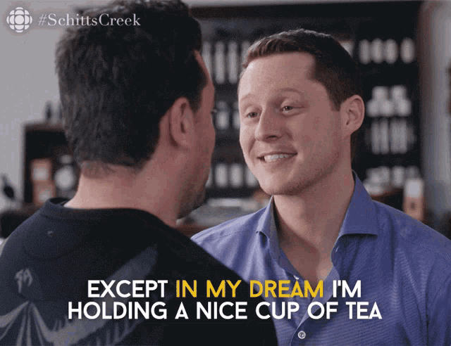 Except In My Dream Im Holding A Nice Cup Of Tea Dan Levy GIF - Except In My Dream Im Holding A Nice Cup Of Tea Dan Levy Patrick GIFs