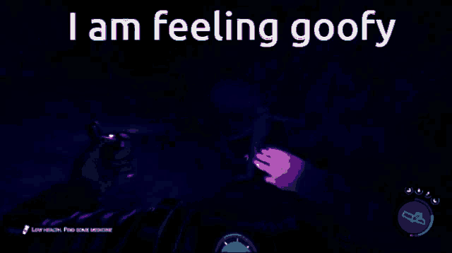 a screenshot of a video game with the words i am feeling goofy
