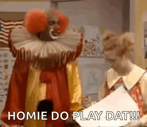 a clown is standing next to a woman and saying " homie do play dat " .