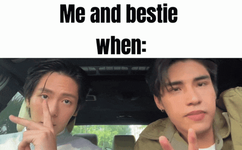 two men in a car with the words me and bestie when