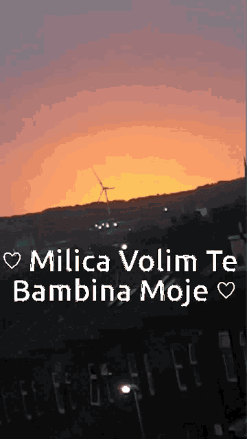 a picture of a sunset with the words milica volim te bambina moje on it