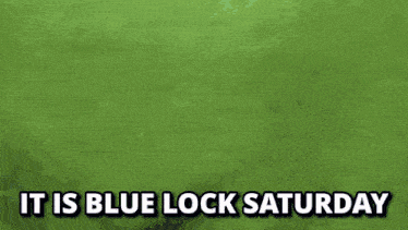 a person kicking a soccer ball with the words " it is blue lock saturday " above them