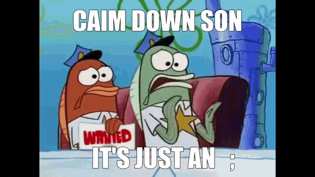 a cartoon of spongebob and patrick holding a sign that says calm down son it 's just an
