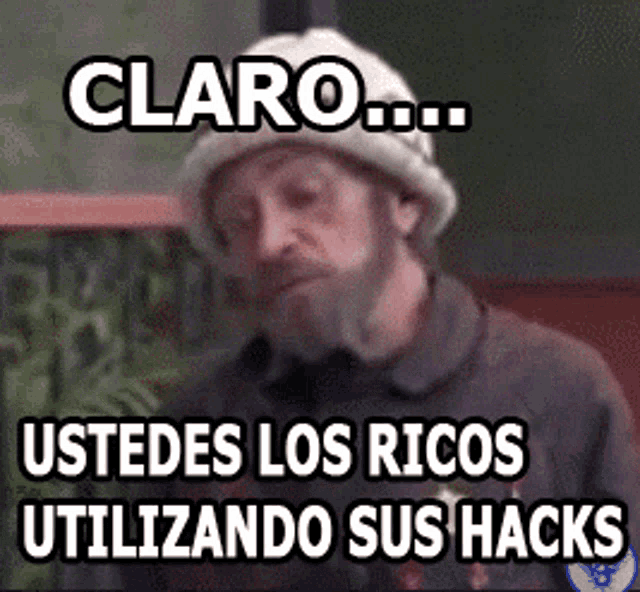 a man with a beard wearing a white hat says claro ustedes los ricos utilizando sus hacks ..