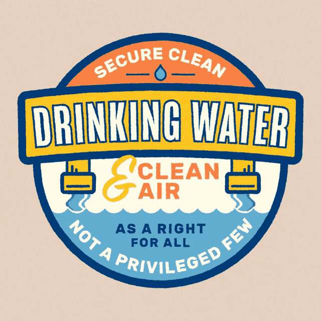 a sticker that says secure clean drinking water clean air as a right for all not a privileged few