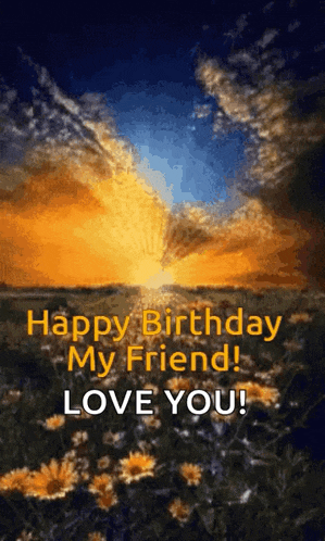 a birthday card for a friend with a sunset in the background .