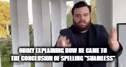 a man with a beard is explaining how he came to the conclusion of spelling " shamless " .