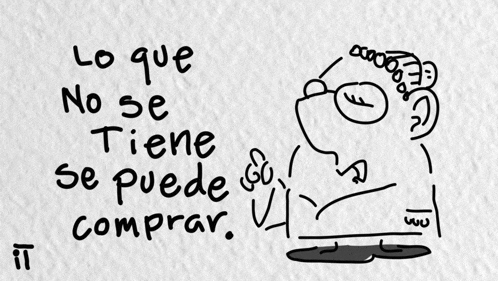 a drawing of a man with the words lo que no se tiene se puede comprar on it