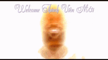 a picture of a man with the words welcome thanh vien mon