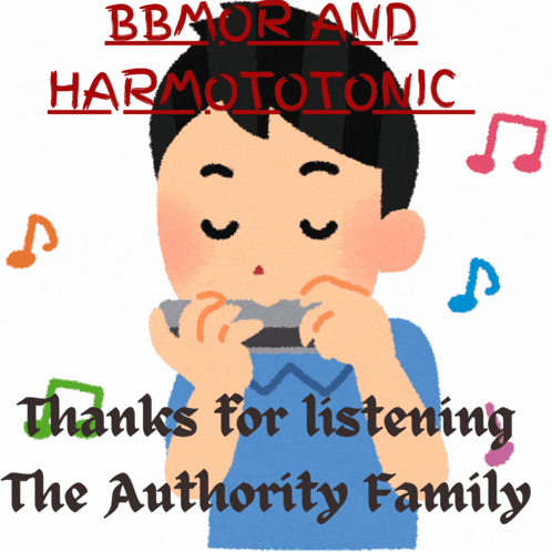 a cartoon of a man playing a harmonica with the words " thanks for listening the authority family "