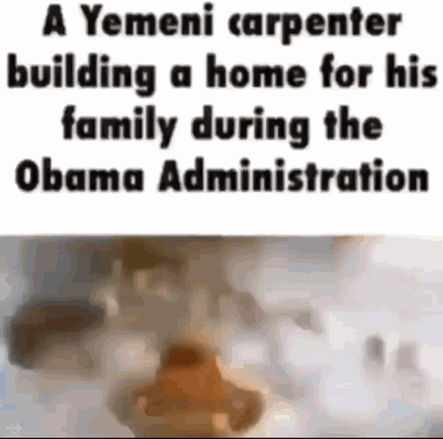 a yemeni carpenter building a home for his family during the obama administration