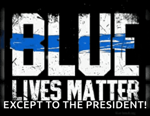 blue lives matter except to the president is written on a black background