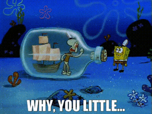 spongebob and squidward in a bottle with the words why you little on the bottom