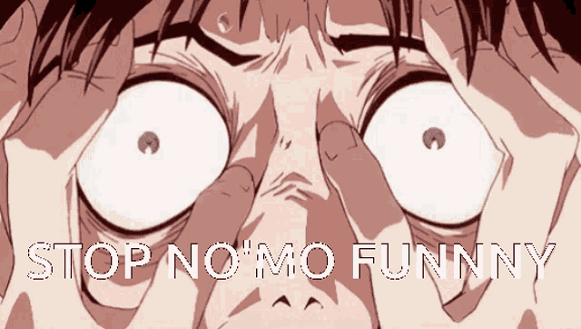 a close up of a person 's face with the words " stop no mo funny " on the bottom
