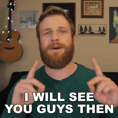 a man with a beard and a green shirt says i will see you guys then