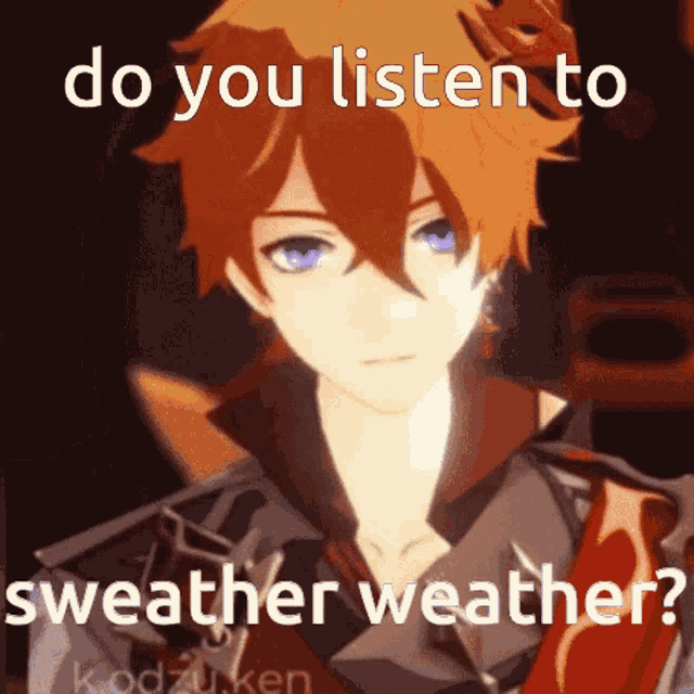 a picture of a boy with the words do you listen to sweather weather written on it