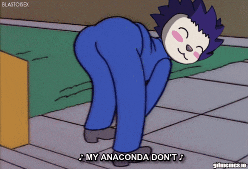 a cartoon character says " my anaconda don t "