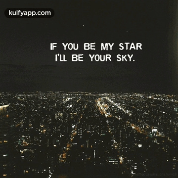 If You Be My Star I'Ll Be Your Sky.Gif GIF - If You Be My Star I'Ll Be Your Sky Quotes Love GIFs