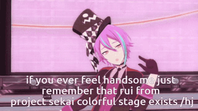 a cartoon character with purple hair and a top hat says if you ever feel handsome just remember that rui from project sekai