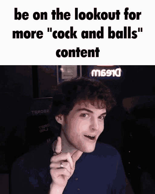 a man giving a thumbs up with the caption " be on the lookout for more cock and balls " content