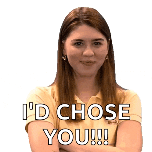 a woman with her arms crossed says i 'd chose you !!!