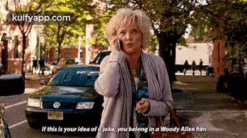 If This Is Your Idea Of A Joke, You Belong In A Woody Allen Film.Gif GIF - If This Is Your Idea Of A Joke You Belong In A Woody Allen Film Unbreakablekimmyschmidtedit GIFs