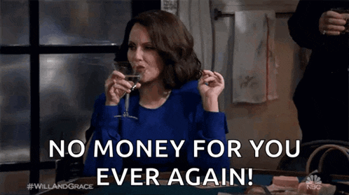 a woman in a blue dress is drinking a glass of wine and saying `` no money for you ever again '' .