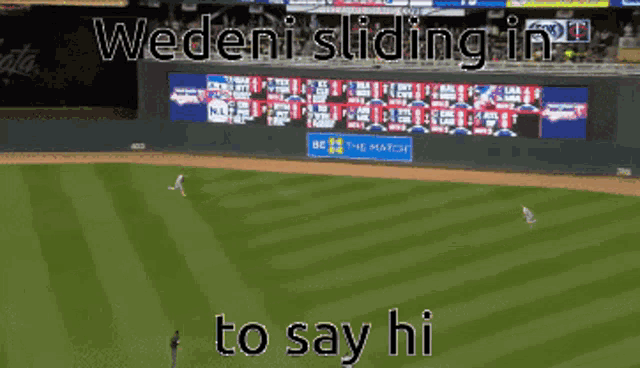a baseball field with the words wedeni sliding in to say hi at the bottom