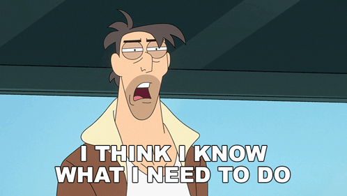 a cartoon of a man with his mouth open and the words " i think i know what i need to do " below him