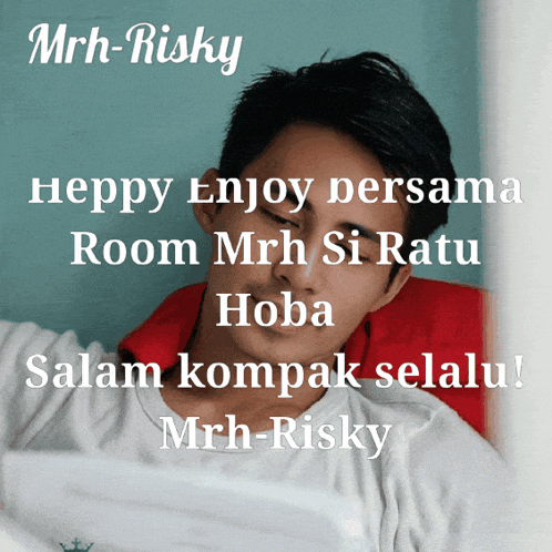 a picture of a man with the words happy enjoy bersama room mrh si ratu hoba salam kompak selalu mrh risky