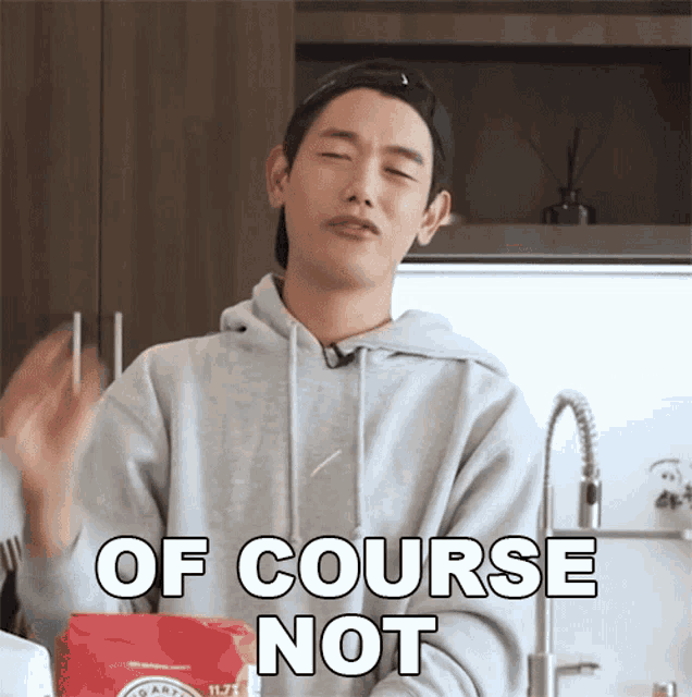 a man in a gray sweatshirt says of course not