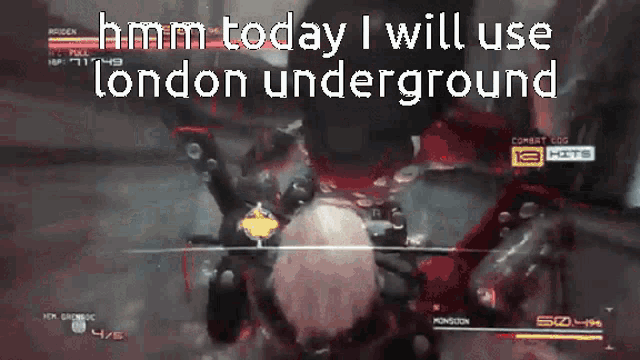 a screenshot of a video game with the words " hmm today i will use london underground "