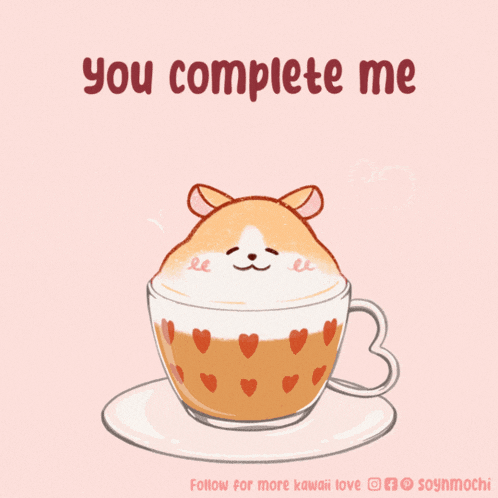 a cup of coffee with a hamster on top and the words you complete me