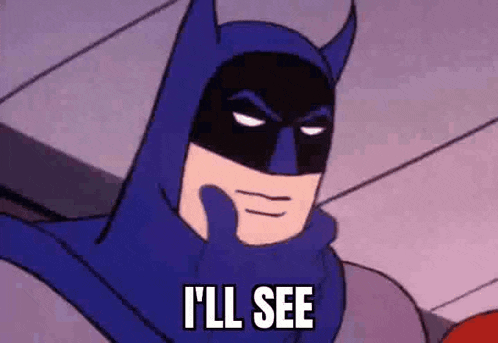 a cartoon of batman saying `` i 'll see '' with his hand on his face .