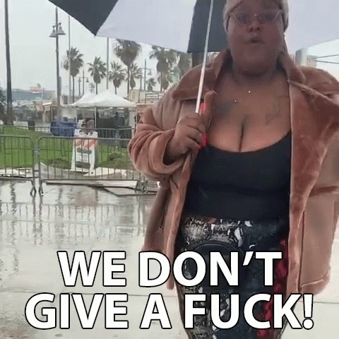 We Dont Give A Fuck Dont Care GIF - We Dont Give A Fuck Dont Care Whatever GIFs