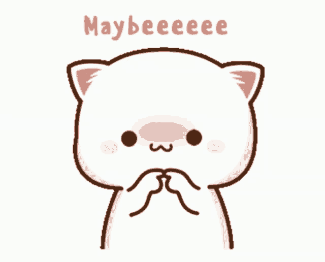 a cartoon of a cat with the words maybeeee written below it