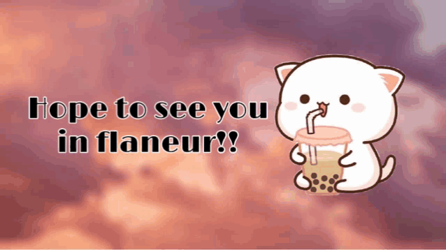 a cat drinking from a cup with the words hope to see you in flaneur below it
