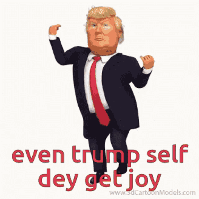 a cartoon of donald trump with the words even trump self dey get joy