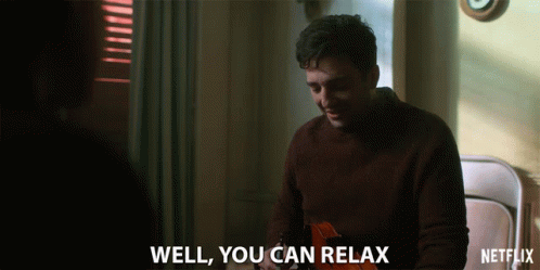 Well You Can Relax GIF - Well You Can Relax Chill Out GIFs