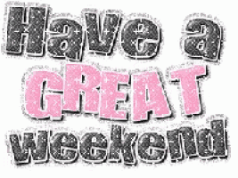 a pink and black graphic that says `` have a great weekend ''