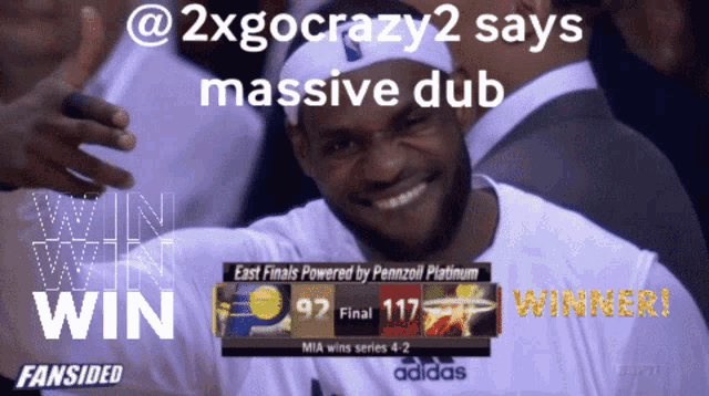 a picture of lebron james with the words " 2xgocrazy2 says massive dub " at the top
