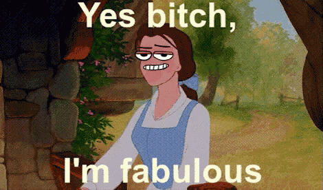 a cartoon of belle from beauty and the beast says yes bitch i m fabulous