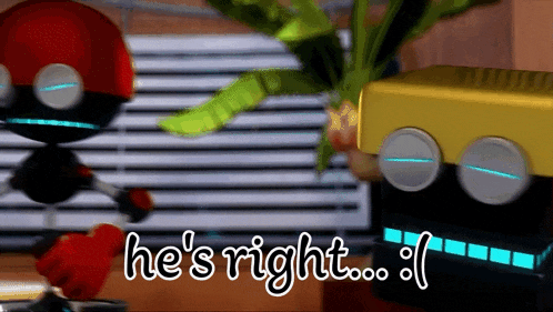 a cartoon character says he 's right while standing next to another robot