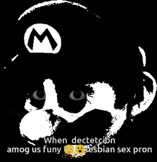 a black and white drawing of mario with the words when dectetion among us funy lesbian sex pron