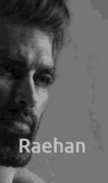 a black and white photo of a man with a beard and the name raehan on it .