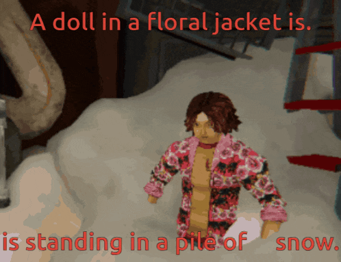 a doll in a floral jacket is standing in a pile of snow ..
